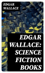 Edgar Wallace: Science Fiction Books - Edgar Wallace