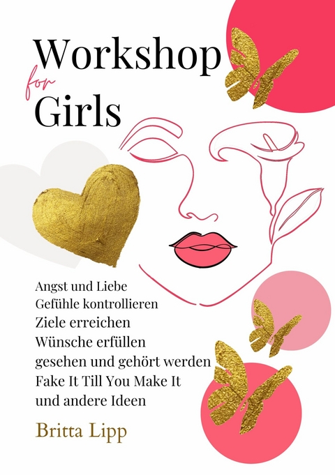 Workshop for Girls - Ein Buch fürs Leben für Mädchen zwischen 12 und 16 Jahren - Britta Lipp