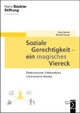 Soziale Gerechtigkeit - ein magisches Viereck: Zieldimensionen, Politikanalysen und empirische Befunde