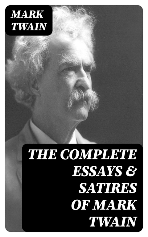 The Complete Essays & Satires of Mark Twain - Mark Twain