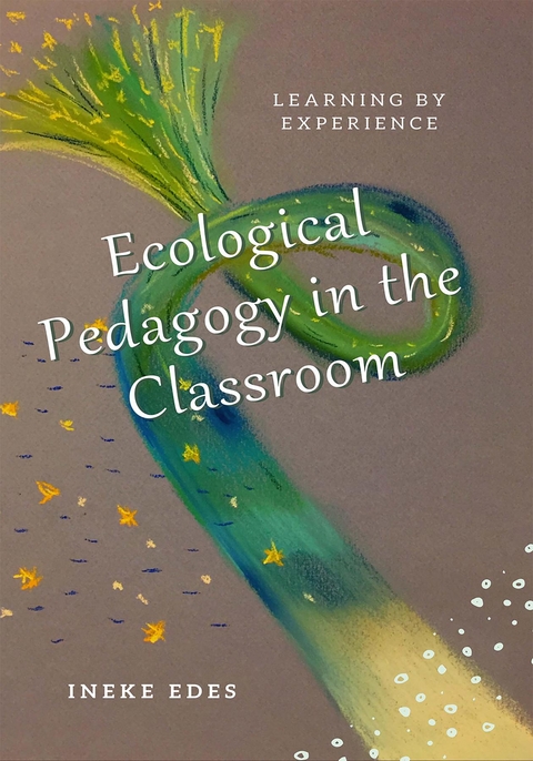 Ecological Pedagogy in the Classroom - Ineke Edes