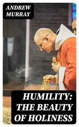 Humility: The Beauty of Holiness - Andrew Murray