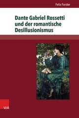 Dante Gabriel Rossetti und der romantische Desillusionismus -  Felix Forster