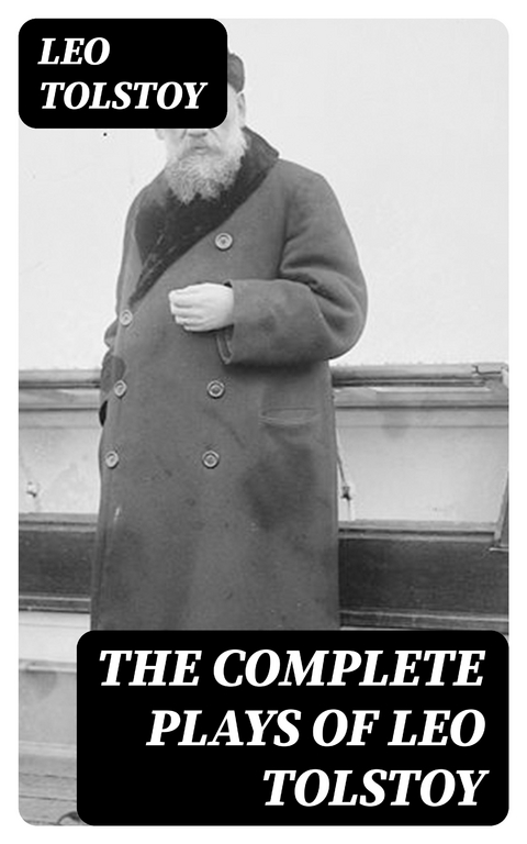 The Complete Plays of Leo Tolstoy - Leo Tolstoy