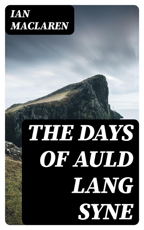 The Days of Auld Lang Syne - Ian MacLaren