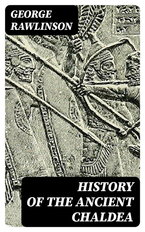 History of the Ancient Chaldea - George Rawlinson