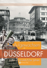 Aufgewachsen in Düsseldorf in den 40er und 50er Jahren - Wulf Metzmacher