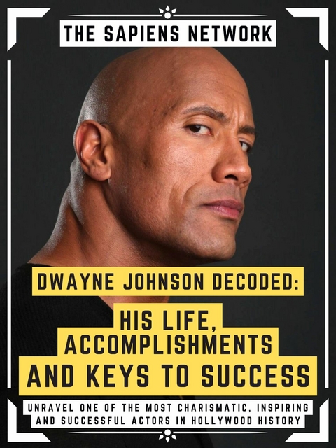 Dwayne Johnson Decoded: His Life, Accomplishments And Keys To Success -  The Sapiens Network