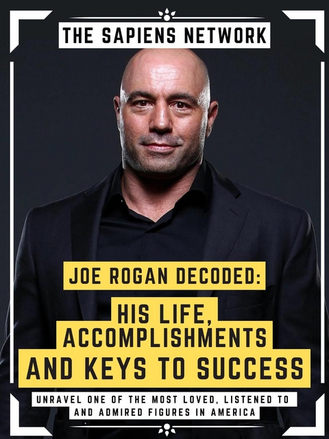 Joe Rogan Decoded: His Life, Accomplishments And Keys To Success -  The Sapiens Network