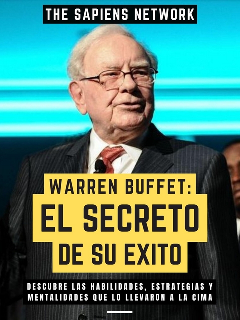Warren Buffet: El Secreto De Su Exito -  The Sapiens Network