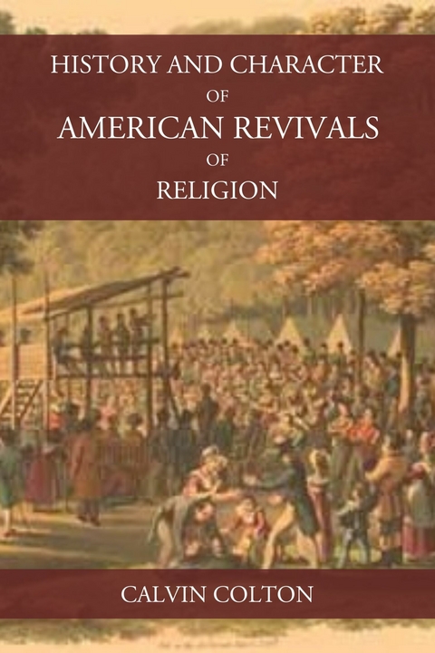 History and Character of American Revivals of Religion -  Calvin Colton