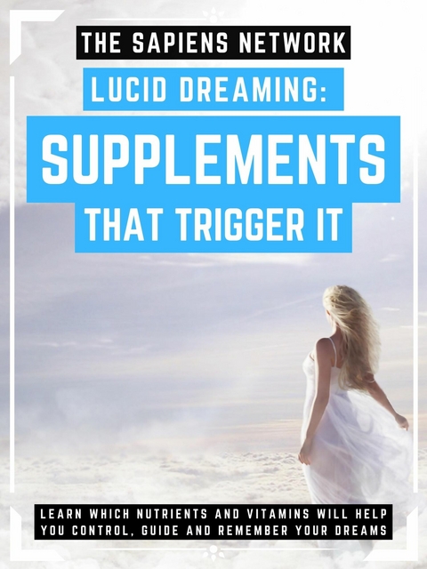 Lucid Dreaming: Supplements That Trigger It -  The Sapiens Network