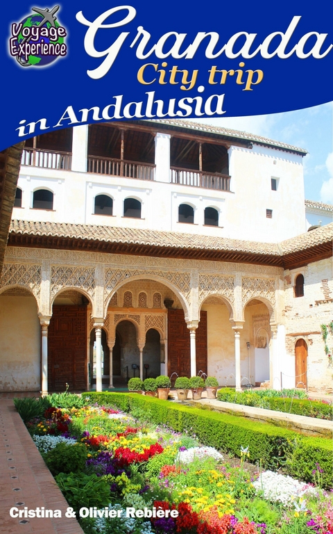 Granada - City trip in Andalusia -  Cristina Rebiere,  Olivier Rebiere