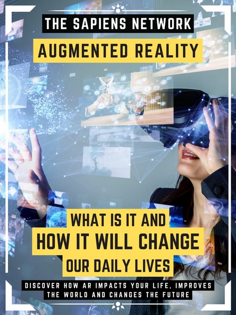 Augmented Reality: What Is It And How It Will Change Our Daily Lives -  The Sapiens Network