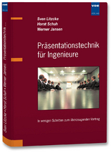 Präsentationstechnik für Ingenieure - Sven Litzcke, Horst Schuh, Werner Jansen