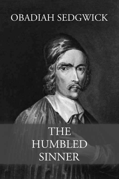 The Humbled Sinner -  Obadiah Sedgwick