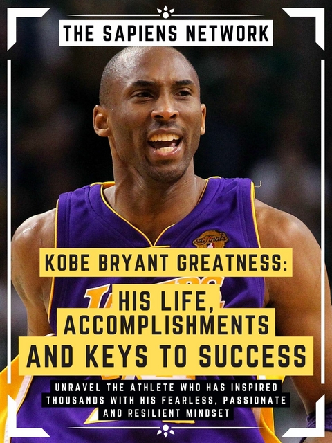 Kobe Bryant Greatness: His Life, Accomplishments And Keys To Success -  The Sapiens Network