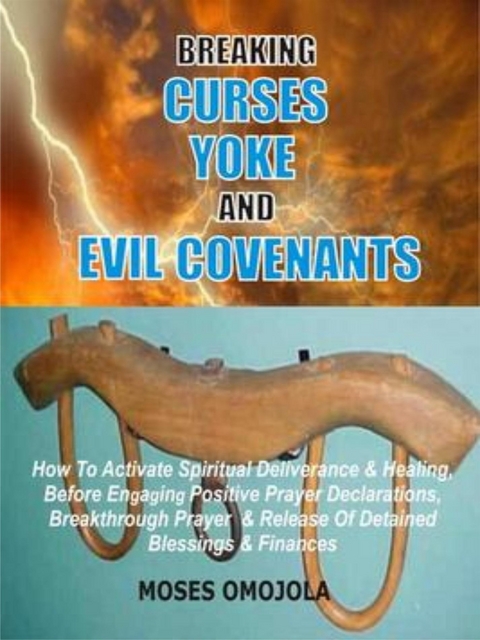 Breaking Curses, Yoke And Evil Covenants - Moses Omojola