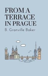 From a Terrace in Prague - Bernard Granville Baker