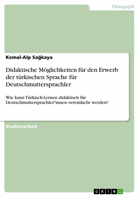 Didaktische Möglichkeiten für den Erwerb der türkischen Sprache für Deutschmuttersprachler -  Kemal-Alp Sa?kaya