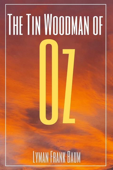 The Tin Woodman of Oz (Annotated) - Lyman Frank Baum