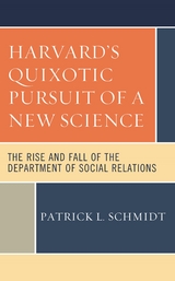 Harvard's Quixotic Pursuit of a New Science -  Patrick L. Schmidt