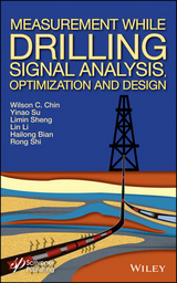 Measurement While Drilling (MWD) Signal Analysis, Optimization and Design - Wilson C. Chin, Yinao Su, Limin Sheng, Lin Li, Hailong Bian, Rong Shi