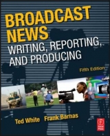 Broadcast News Writing, Reporting, and Producing - Barnas, Frank