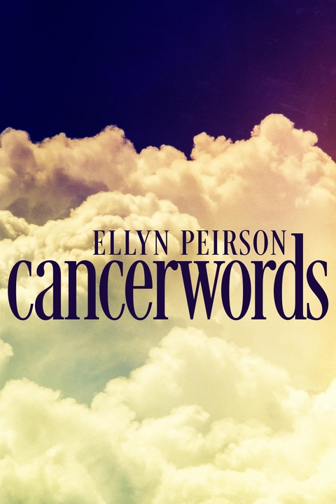 Cancerwords - Ellyn Peirson
