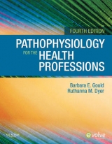 Pathophysiology for the Health Professions - Gould, Barbara E.; Dyer, Ruthanna