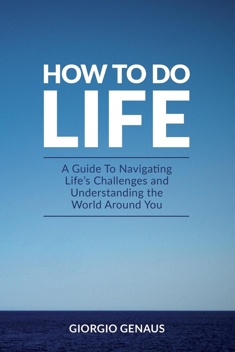 How To Do Life -  Giorgio Genaus