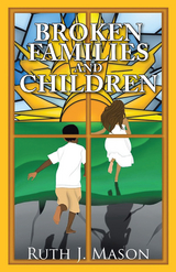 Broken Families and Children - Ruth J. Mason