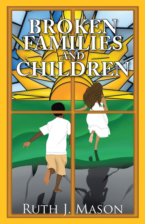 Broken Families and Children - Ruth J. Mason