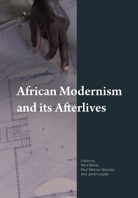 African Modernism and Its Afterlives - 
