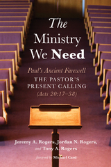 The Ministry We Need - Jeremy A. Rogers, Jordan N. Rogers, Tony A. Rogers