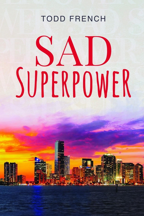 Sad Superpower -  Todd French