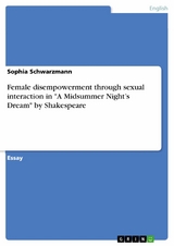 Female disempowerment through sexual interaction in "A Midsummer Night’s Dream" by Shakespeare - Sophia Schwarzmann