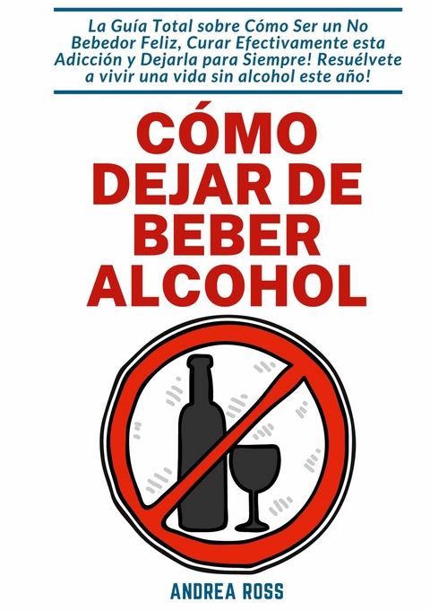 Cómo dejar de beber alcohol -  Andrea Ross