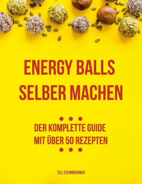 Energy Balls selber machen -  Till Steinbrenner