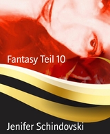 Fantasy Teil 10 - Jenifer Schindovski