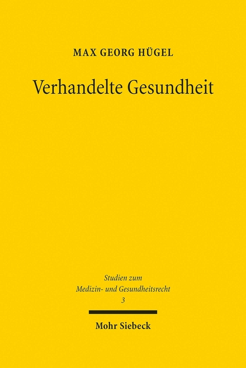 Verhandelte Gesundheit -  Max Georg Hügel