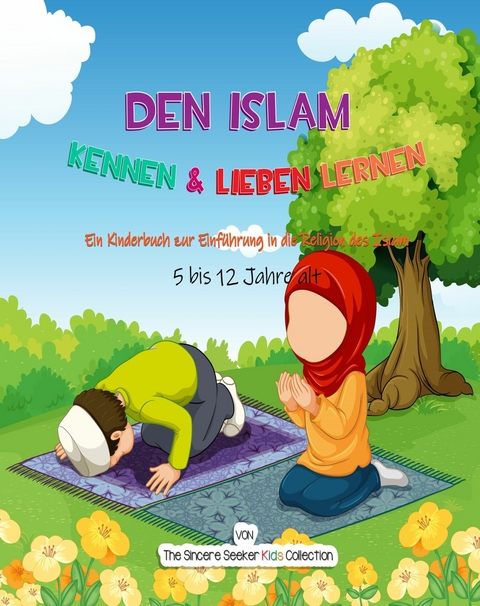 Den Islam kennen & lieben lernen -  The Sincere Seeker Kids Collection