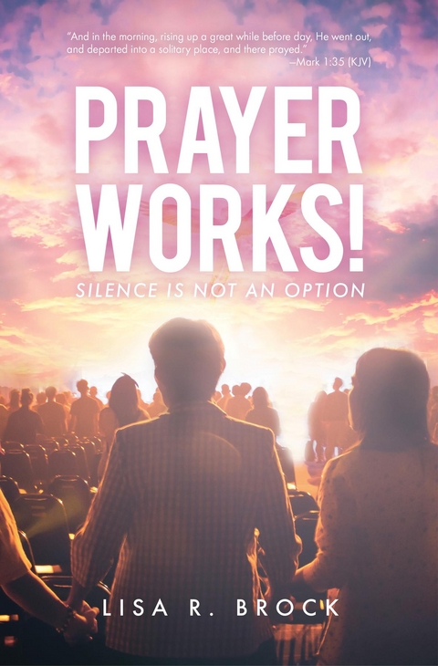 Prayer Works! -  Lisa R. Brock
