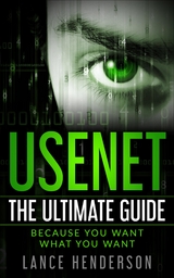 Usenet: The Ultimate Guide - Lance Henderson