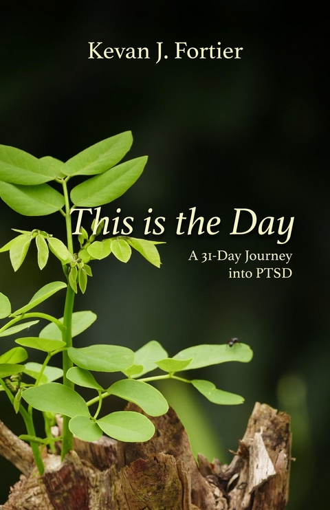 This is the Day -  Kevan J. Fortier