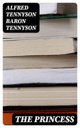 The Princess - Alfred Tennyson Tennyson  Baron