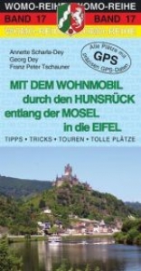 Mit dem Wohnmobil durch den Hunsrück entlang der Mosel in die Eifel - Anette Scharla-Dey, Georg Dey, Franz Peter Tschauner