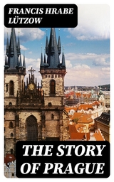 The Story of Prague - Francis Lützow  hrabe