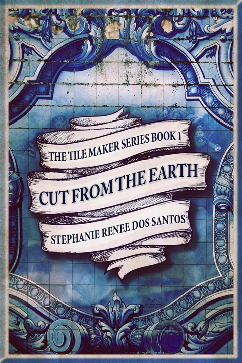 Cut From The Earth - Stephanie Renee Dos Santos