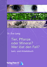 Tier, Pflanze oder Mineral - Wer löst den Fall? - Eva Lang